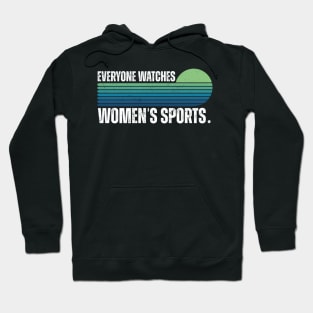 Everyone Watches Women's Sports Hoodie